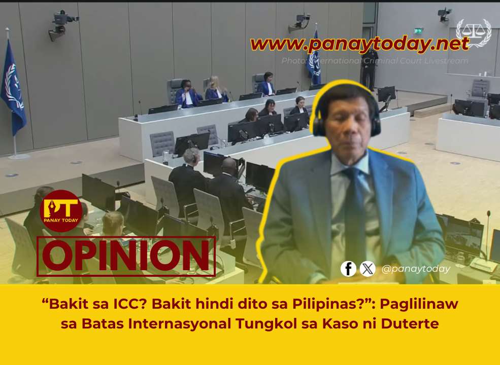 “Bakit sa ICC? Bakit hindi dito sa Pilipinas?”: Paglilinaw sa Batas Internasyonal Tungkol sa Kaso ni Duterte