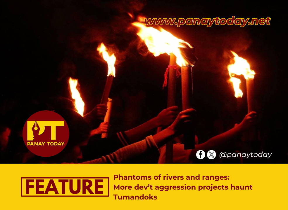 Phantoms of rivers and ranges: More dev’t aggression projects haunt Tumandoks